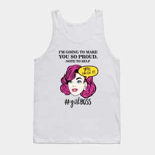 I'm going to make you so proud. Tank Top